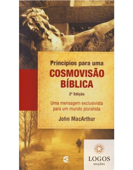 Princípios para uma cosmovisão bíblica. 9788576222842. John MacArthur