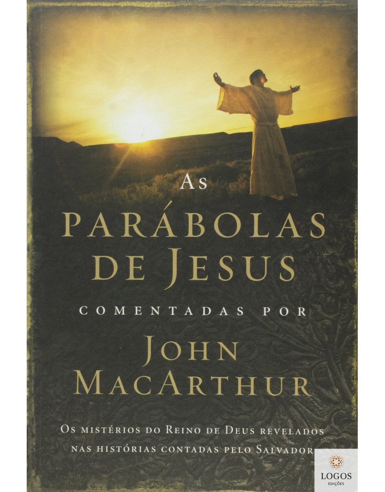 As parábolas de Jesus comentadas por John MacArthur. 9788578608507.  John MacArthur