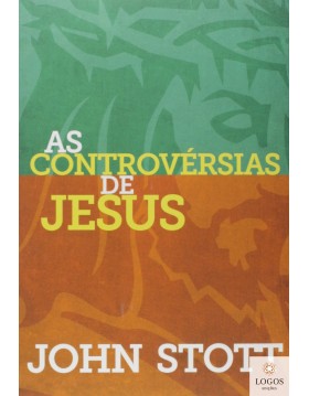 As controvérsias de Jesus. 9788577791224. John Stott