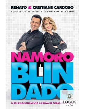 Namoro blindado - o seu relacionamento à prova de coração partido. 9788578607654. Renato e Cristiane Cardoso.