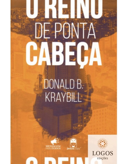 O reino de ponta cabeça. 9788560535927. Donald B. Kraybill