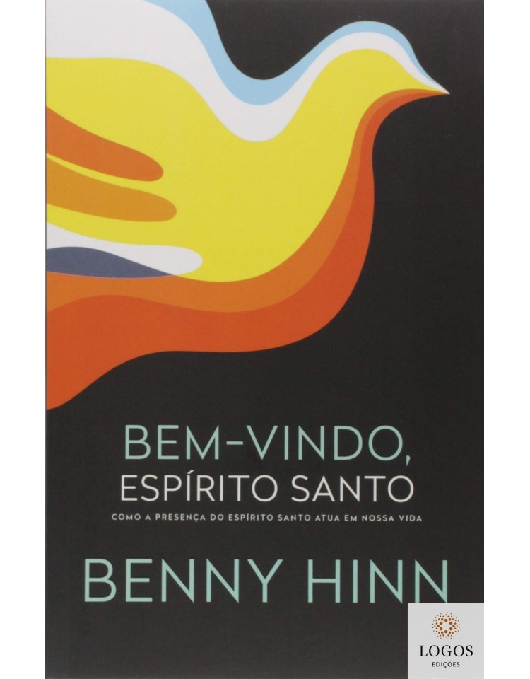 Bem-vindo Espírito Santo - como a presença do Espírito Santo atua em nossa vida. 9788578602598. Benny Hinn