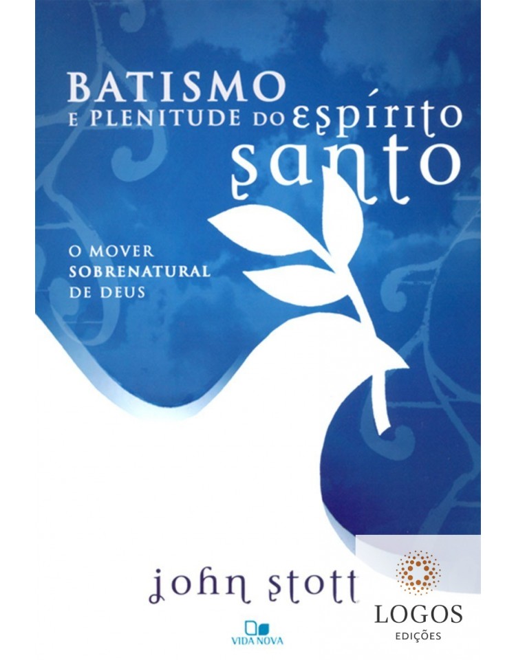 Batismo e plenitude do Espírito Santo. 9788527503754. John Stott