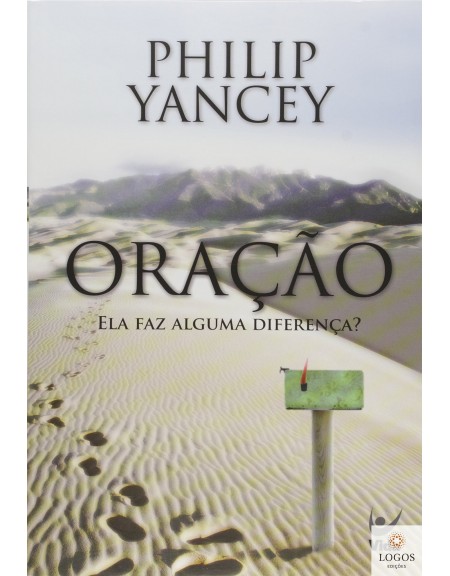 Oração - ela faz alguma diferença? 9788573678222. Philip Yancey