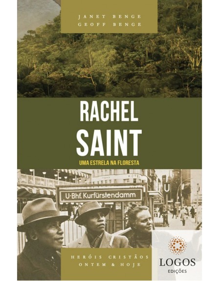 Rachel Saint  - uma estrela na floresta - série heróis cristãos ontem & hoje. 9788580380774. Geoff Benge. Janet Benge