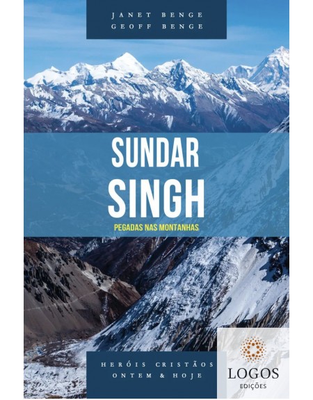 Sundar Singh - pegadas nas montanhas - série heróis cristãos ontem & hoje.  9788580380811. Geoff Benge. Janet Benge