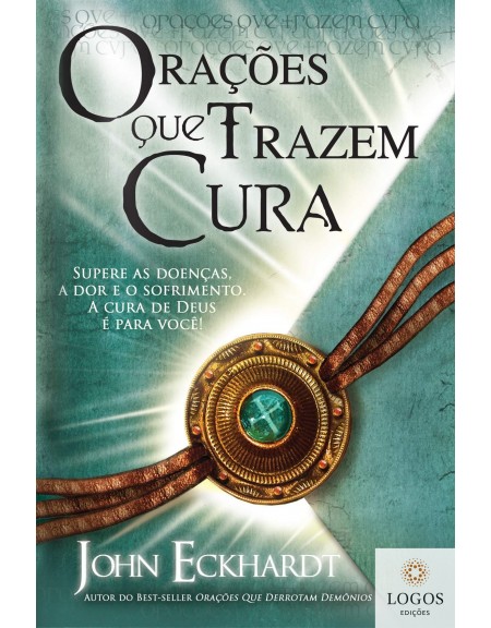 Orações que trazem cura. 9788561411695. John Eckhardt