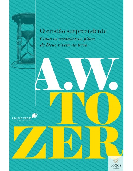 O cristão surpreendente. 9786586048599. A.W. Tozer