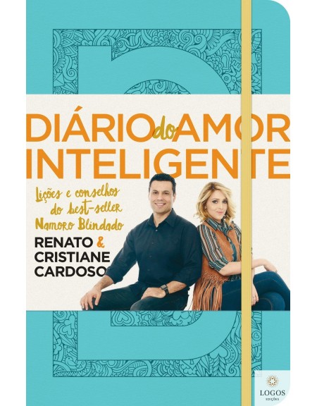 Diário do amor inteligente - capa azul. 9788578602826. Renato Cardoso. Cristiane Cardoso