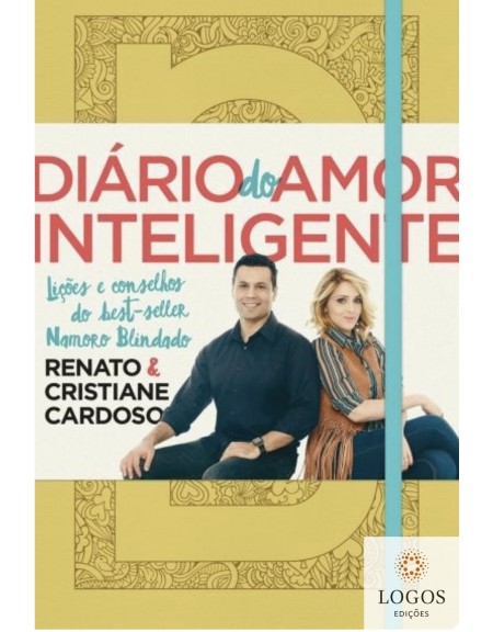 Diário do amor inteligente - capa amarela. 9788578609566. Renato Cardoso. Cristiane Cardoso