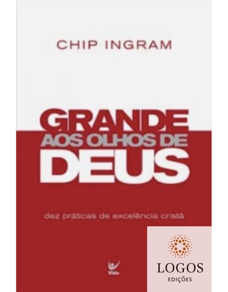 Grande aos olhos de Deus. Grande aos olhos de Deus. Chip Ingram