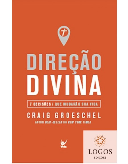 Direção divina - 7 decisões que mudarão sua vida. 9788538303787. Craig Groeschel