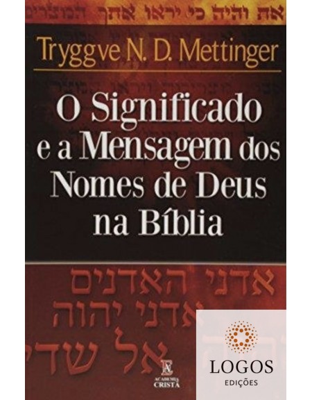 O significado e a mensagem dos nomes de Deus na Bíblia. 9788598481227. TRYGGVE N.D. METTINGER