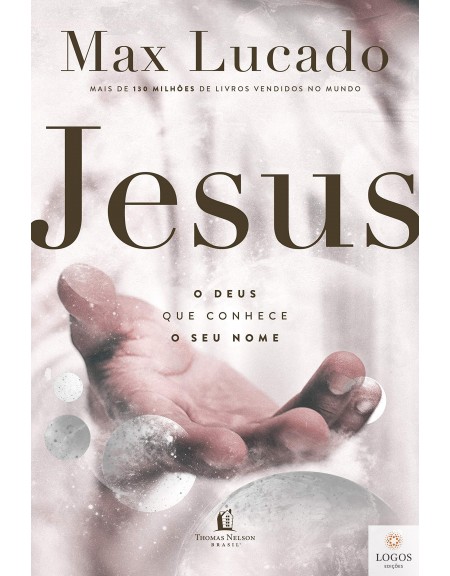 Jesus - o Deus que conhece o seu nome. 9786556891811. Max Luxado