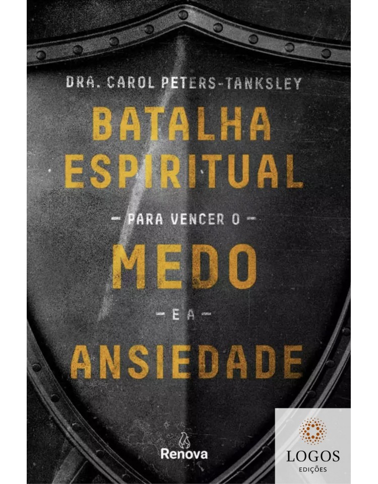 Batalha espiritual para vencer o medo e a ansiedade. 9788578603564. Carol Peters-Tanksley
