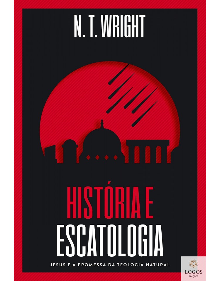 História e escatologia - Jesus e a promessa da teologia natural. 9786556891965. N.T. Wright