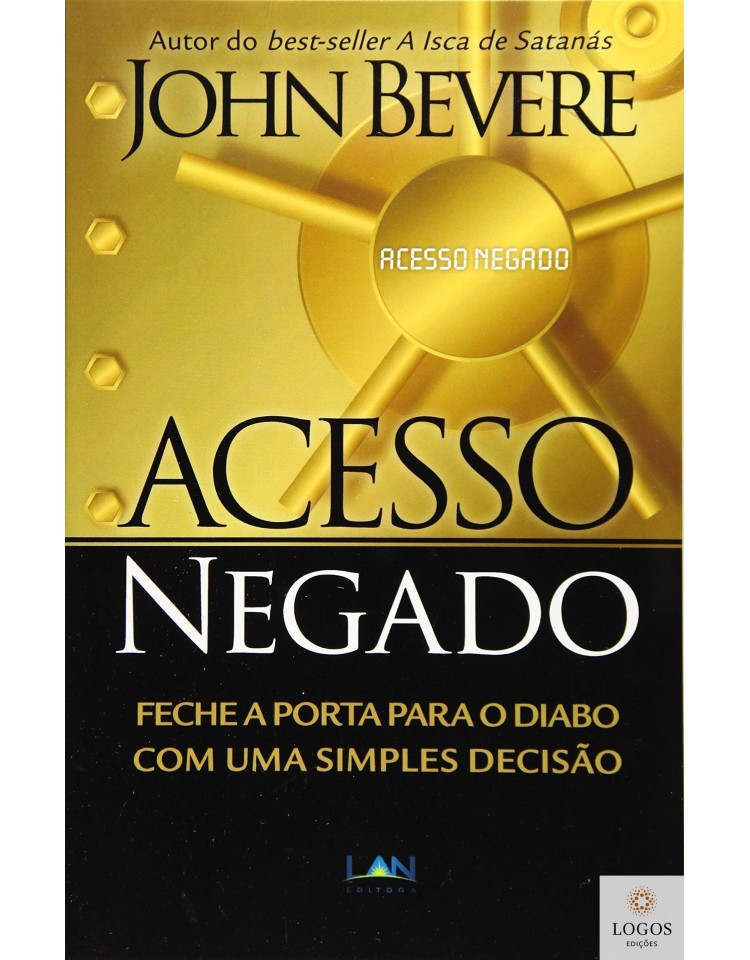 Acesso negado - feche a porta para o diabo com uma simples decisão. 9788599858431. John Bevere