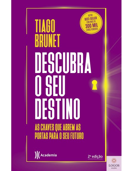 Descubra o seu destino - as chaves que abrem as portas para o seu futuro. 9788542218053. Tiago Brunet