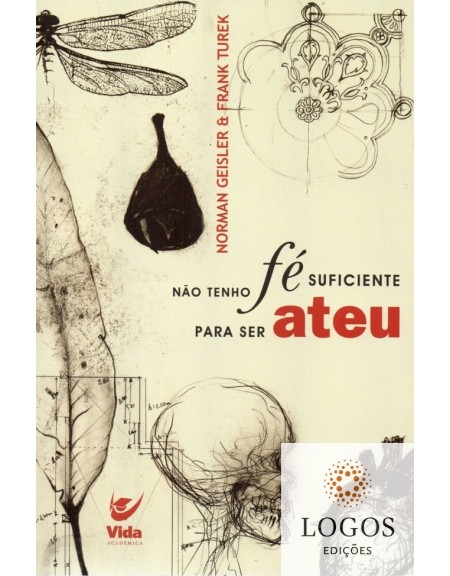 Não tenho fé suficiente para ser ateu. 9788573679281. Norman Geisler. Frank Turek