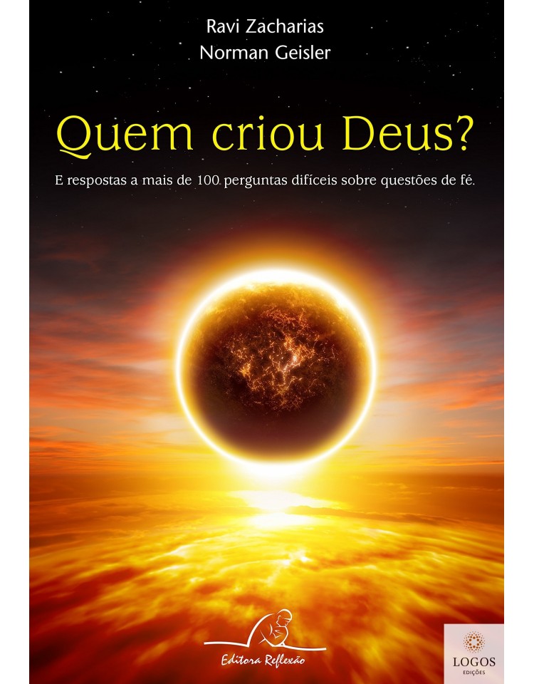 Quem criou Deus? 9788580880724. Ravi Zacharias. Norman Geisler