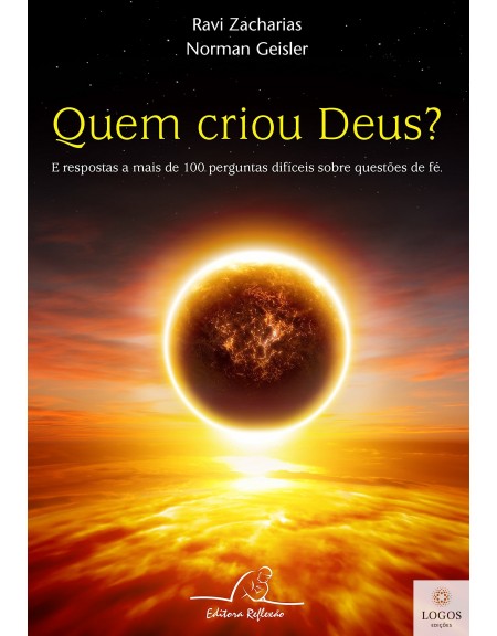 Quem criou Deus? 9788580880724. Ravi Zacharias. Norman Geisler