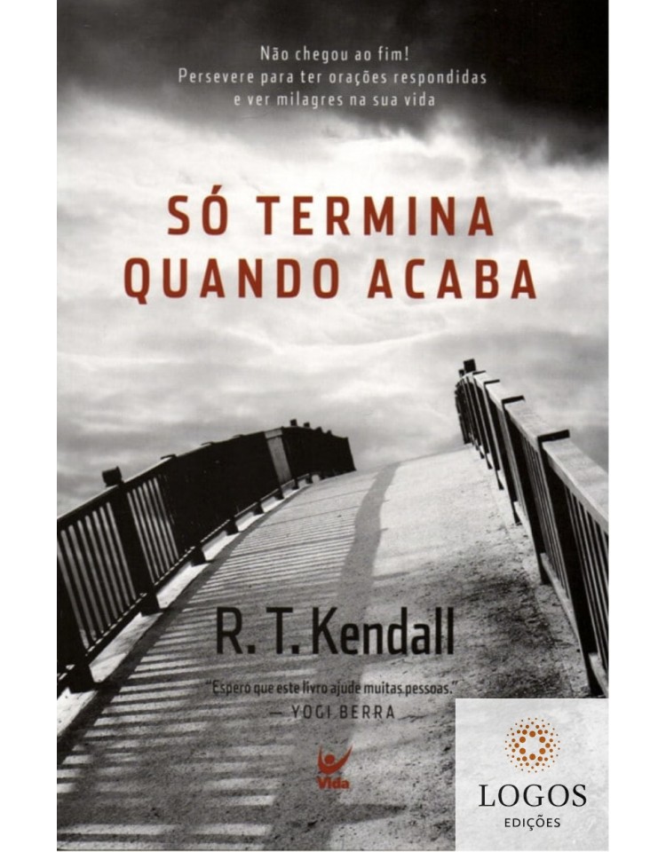 Só termina quando acaba. 9788538303305. R.T. Kendall Só termina quando acaba. 9788538303305. R.T. Kendall