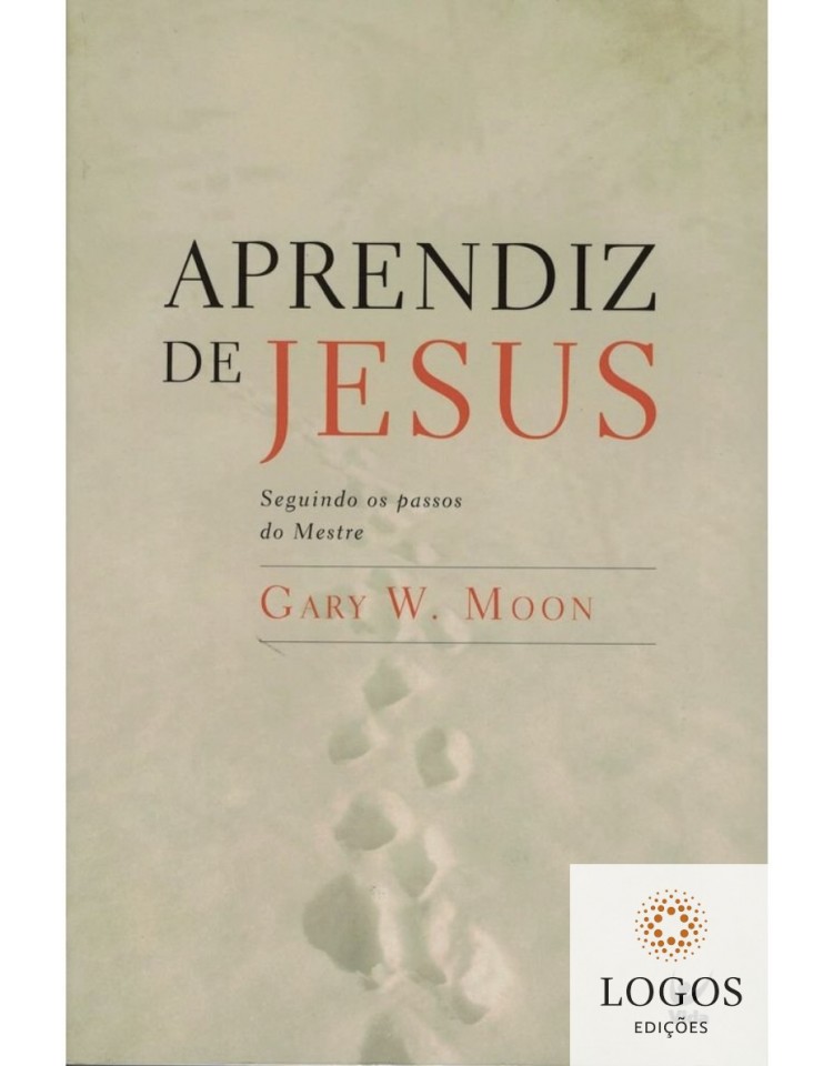Aprendiz de Jesus - seguindo os passos do Mestre. 9788538302926. Gary M. Woon.