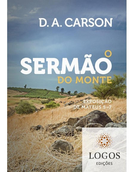 O sermão do monte - exposição de Mateus 5-7. 9788527508896. D.A. Carson