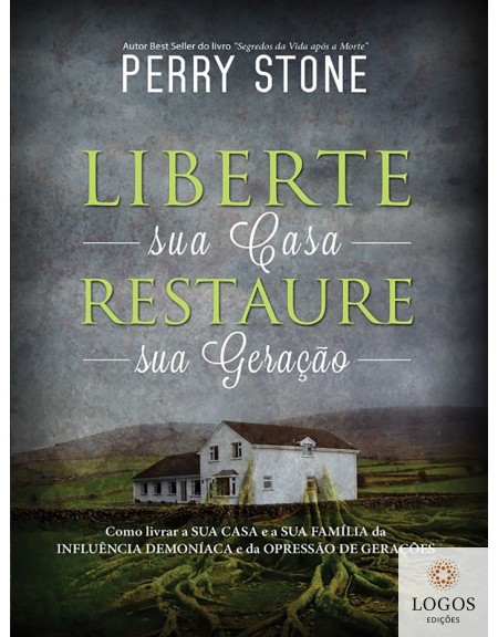 Liberte sua casa, restaure sua geração. 9788581580234. Perry Stone