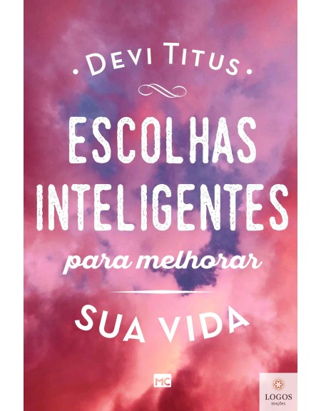 Escolhas inteligentes para melhorar a sua vida. 9788543304670. Devi Titus