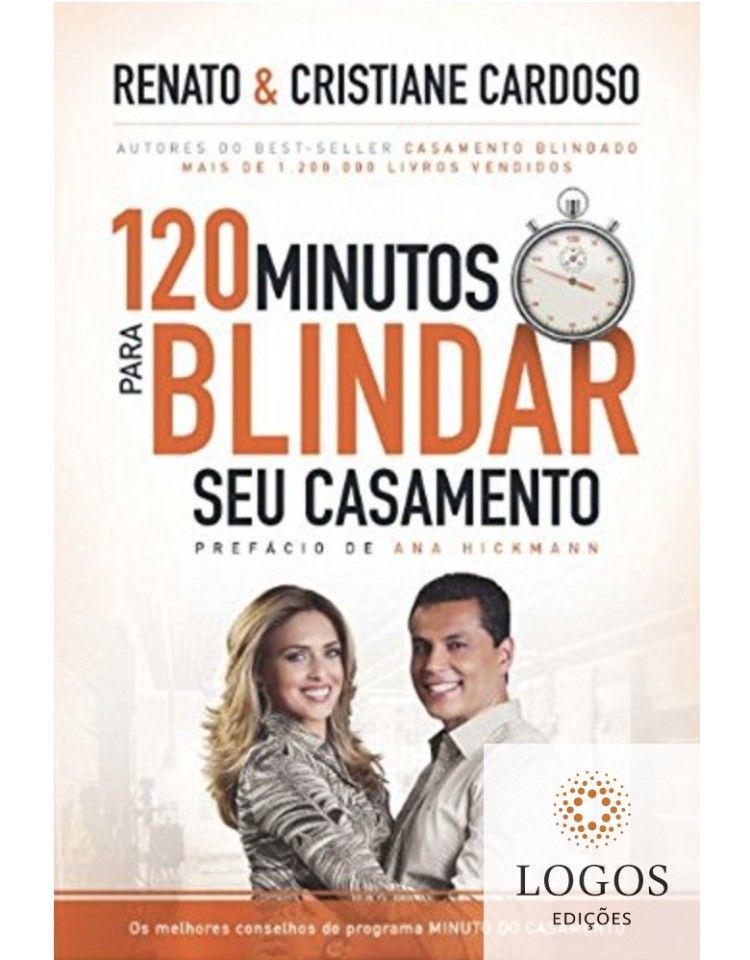 120 minutos para blindar seu casamento. 9788578605025. Renato e Cristiane Cardoso