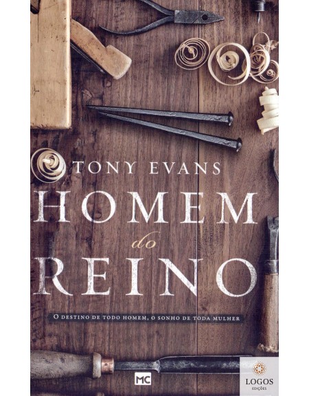 Homem do Reino - o destino de todo homem, o sonho de toda mulher. 9788543303543. Tony Evans