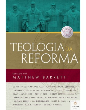 Teologia da Reforma. 9788578609375. Matthew Barret