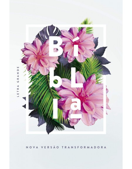 Bíblia Sagrada - NVT - capa dura com letra grande - Flores tropicais