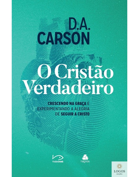 O cristão verdadeiro. 9788577422197. D.A. Carson