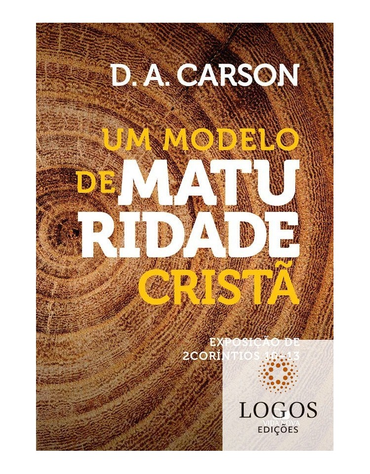 Um modelo de maturidade cristã. 9788527505802. D.A. Carson