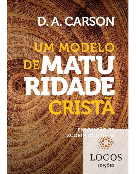 Um modelo de maturidade cristã. 9788527505802. D.A. Carson