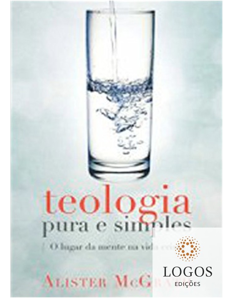 Teologia pura e simples. 9788577790807. Alister McGrath