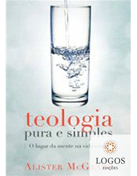 Teologia pura e simples. 9788577790807. Alister McGrath