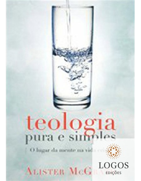 Teologia pura e simples. 9788577790807. Alister McGrath