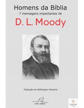 Homens da Bíblias - 7 mensagens impactantes de D.L. Moody. 9788580880854