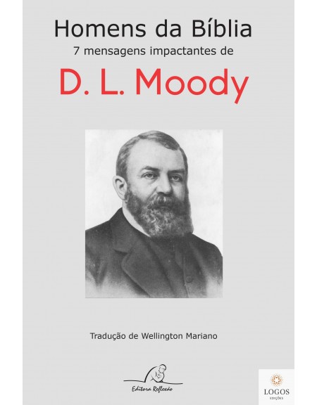 Homens da Bíblia - 7 mensagens impactantes de D.L. Moody. 9788580880854