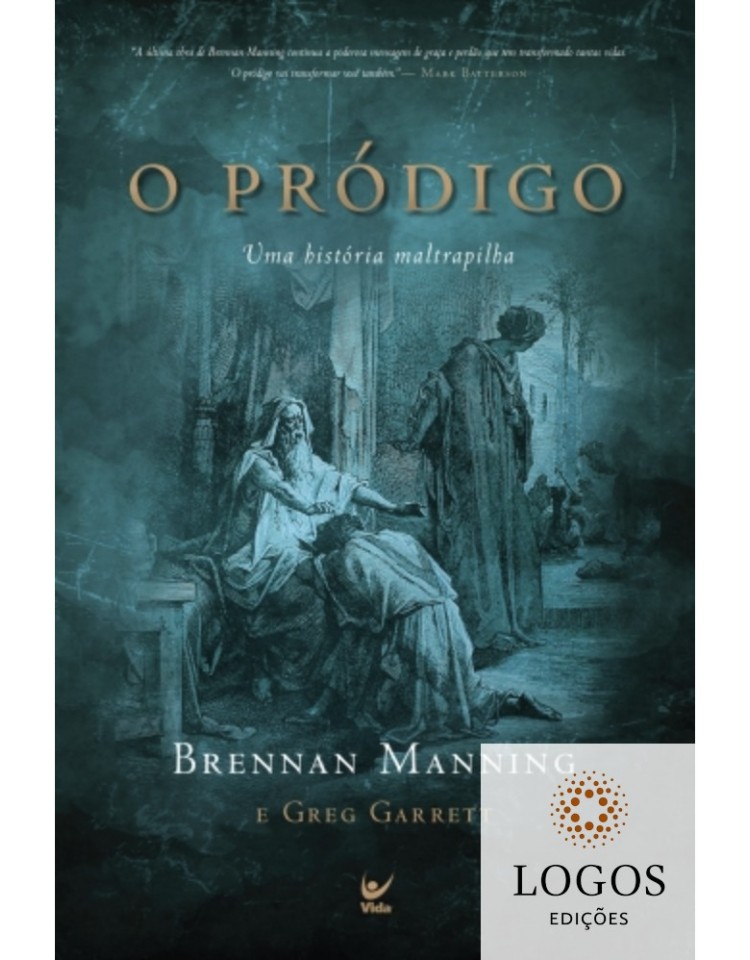 O pródigo - uma história maltrapilha. 9788538303237. Brennan Manning . Greg Garrett