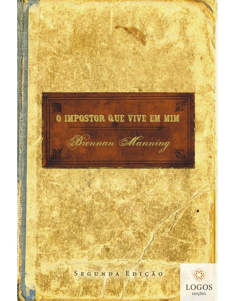O impostor que vive em mim. 9788573254778. Brennan Manning