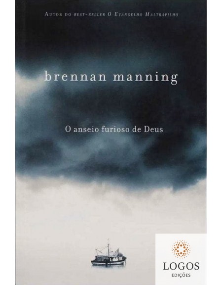 O anseio furioso de Deus. 9788573256000. Brennan Manning