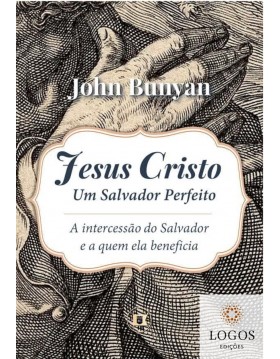 Jesus Cristo - um salvador perfeito. 9786500260601. John Bunyan