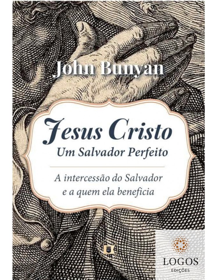 Jesus Cristo - um salvador perfeito. 9786500260601. John Bunyan