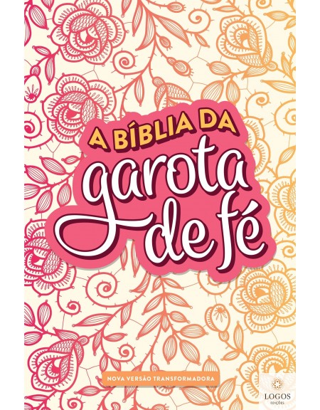 A Bíblia da garota de fé - NVT - capa rosas. 7898665820193