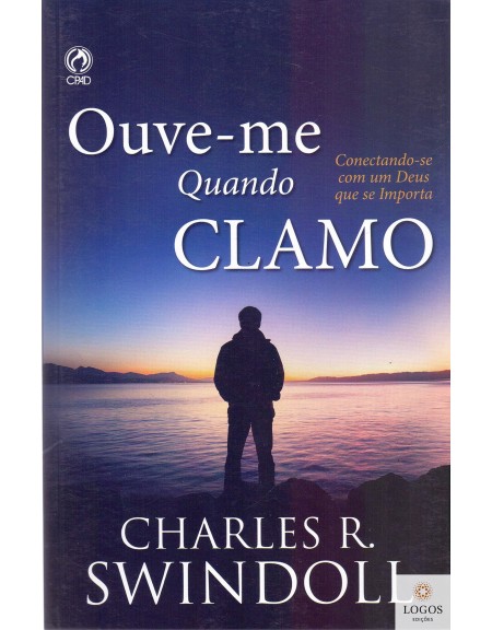 Ouve-me quando clamo. Ouve-me quando clamo. Charles Swindoll