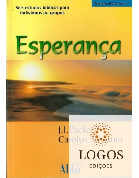 Esperança - seis estudos bíblicos indutivos para indivíduos ou grupos. 9788585931612.  Carolyn Nystrom. J.I. Packer